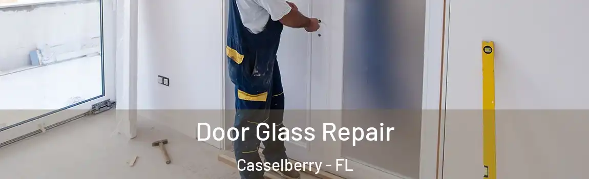 Door Glass Repair Casselberry - FL
