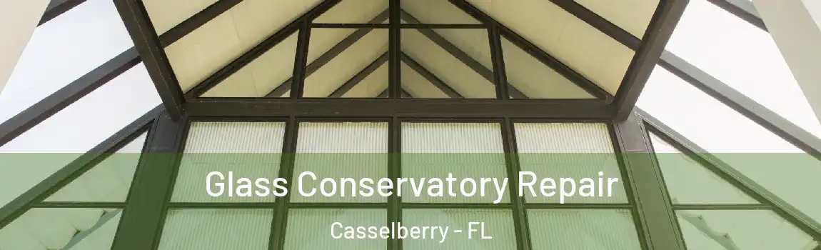 Glass Conservatory Repair Casselberry - FL